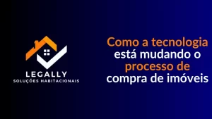 Leia mais sobre o artigo Como a tecnologia está mudando o processo de compra de imóveis