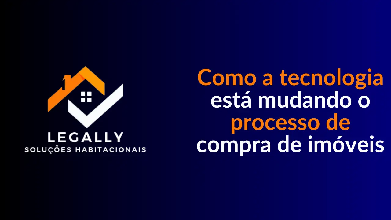 Leia mais sobre o artigo Como a tecnologia está mudando o processo de compra de imóveis