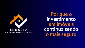 Leia mais sobre o artigo Por que o investimento em imóveis continua sendo o mais seguro