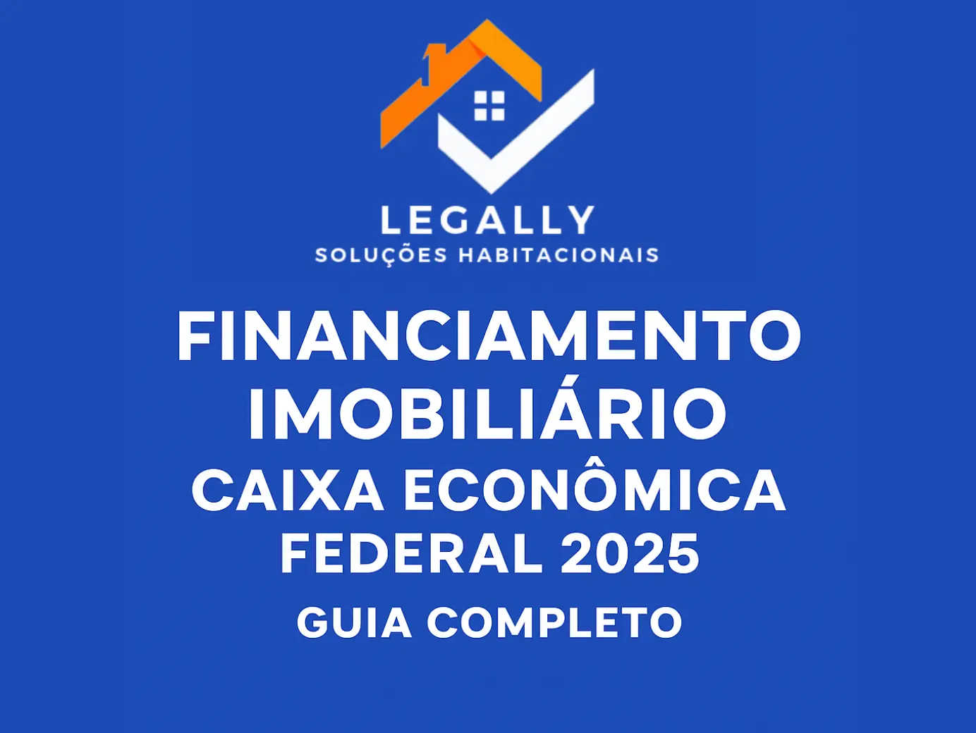 Leia mais sobre o artigo Financiamento imobiliário Caixa Econômica Federal 2025: Guia Completo