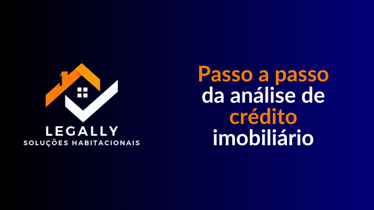 Leia mais sobre o artigo Passo a passo da análise de crédito imobiliário