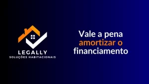 Leia mais sobre o artigo Vale a pena amortizar o financiamento