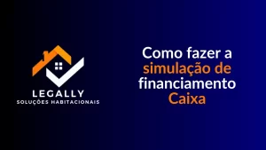 Leia mais sobre o artigo Como fazer a simulação de financiamento Caixa