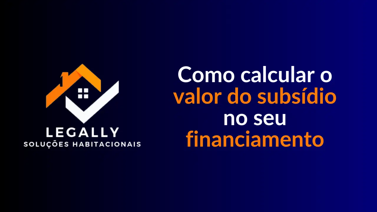 Leia mais sobre o artigo Como calcular o valor do subsídio no seu financiamento