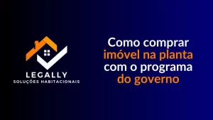 Leia mais sobre o artigo Como comprar imóvel na planta com o programa do governo