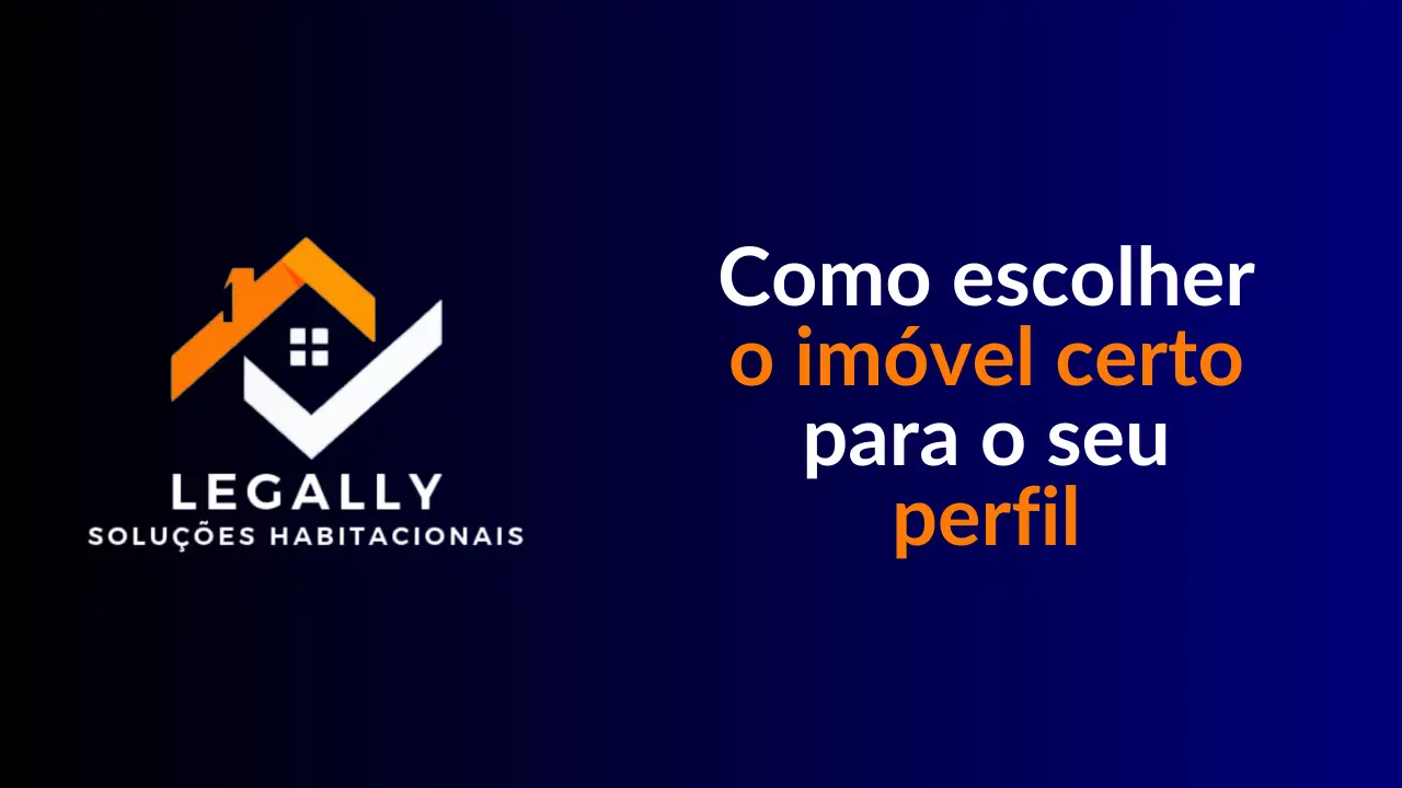 Leia mais sobre o artigo Como escolher o imóvel certo para o seu perfil