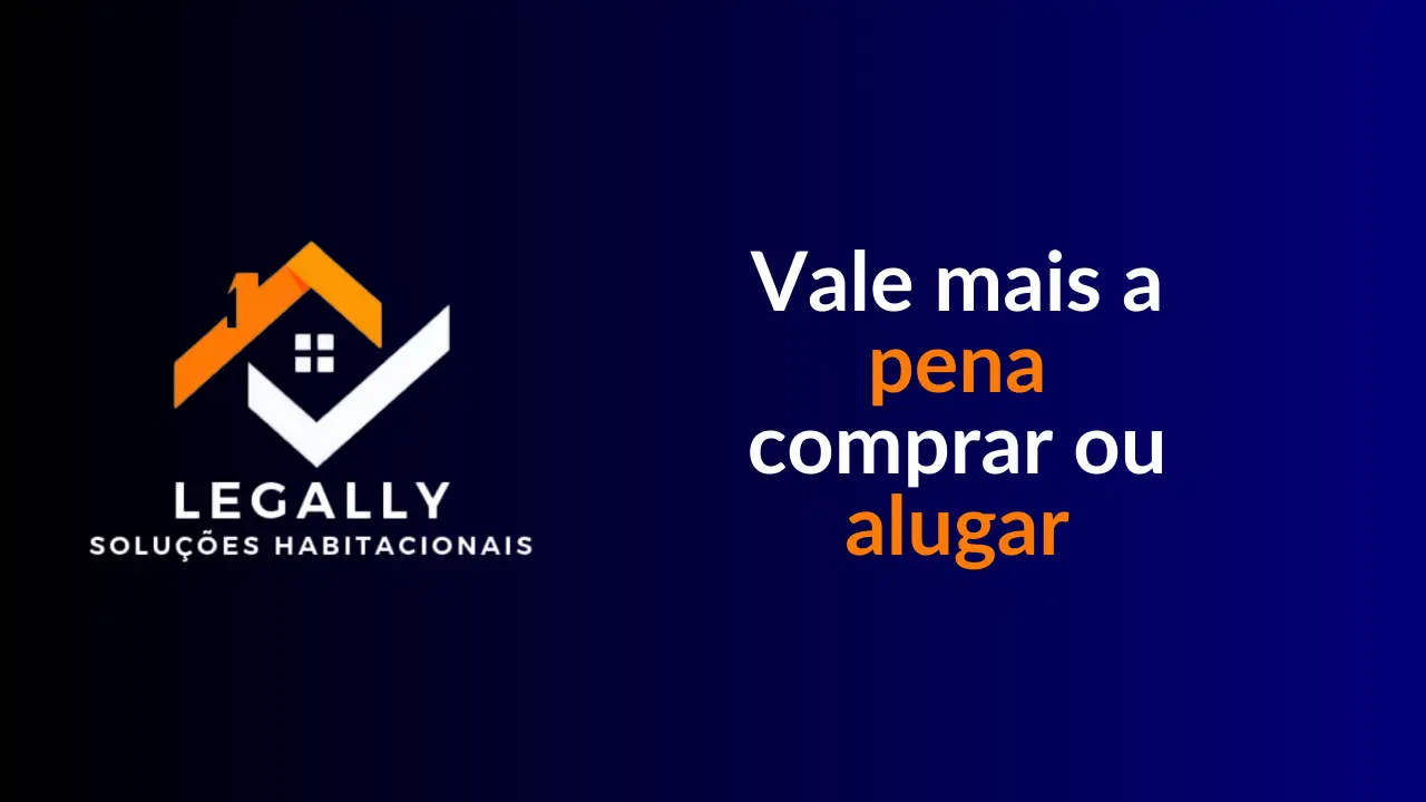 Leia mais sobre o artigo Vale mais a pena comprar ou alugar