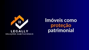 Leia mais sobre o artigo Imóveis como proteção patrimonial