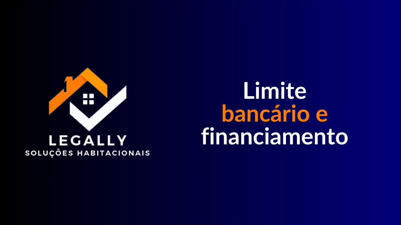 Leia mais sobre o artigo Limite bancário e financiamento
