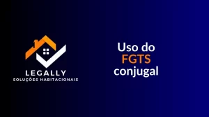 Leia mais sobre o artigo Uso do FGTS conjugal