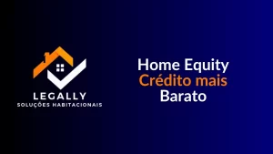 Leia mais sobre o artigo Home Equity Crédito mais Barato