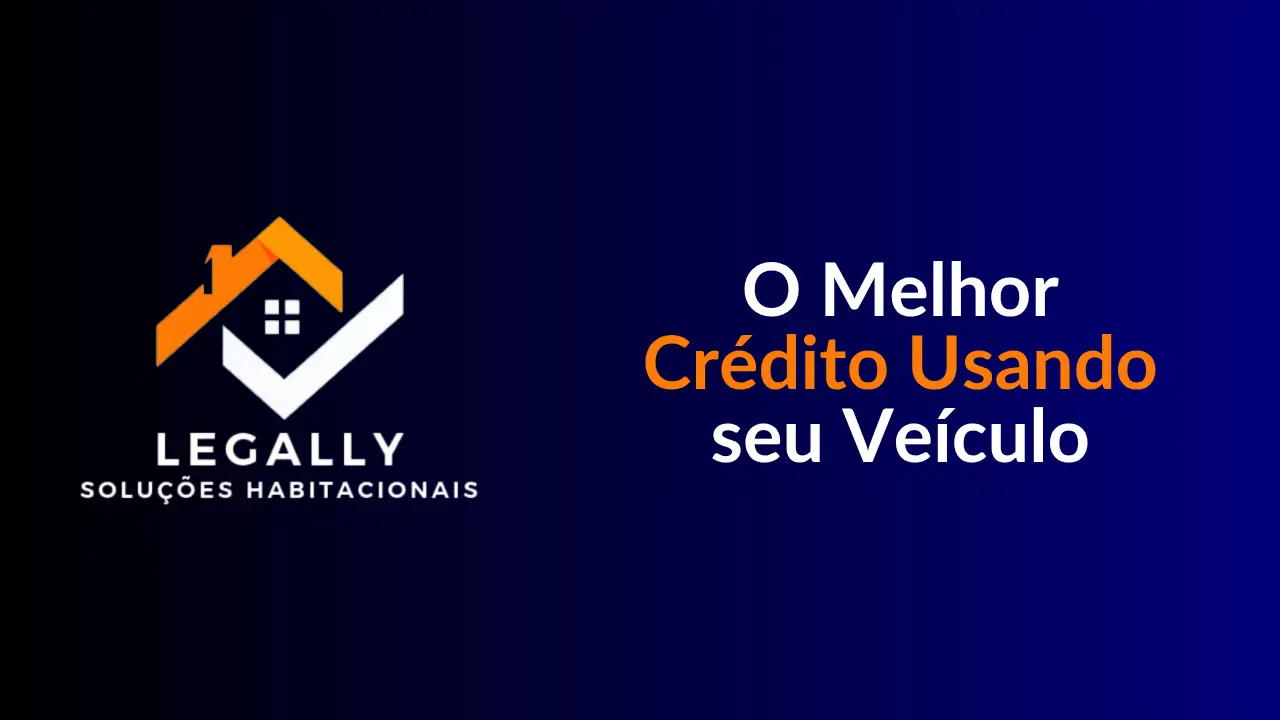 Leia mais sobre o artigo O melhor crédito usando seu veículo